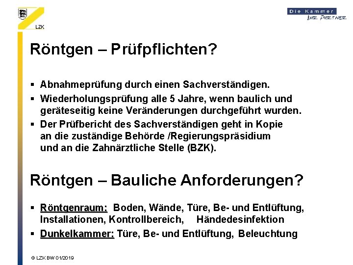 Röntgen – Prüfpflichten? § Abnahmeprüfung durch einen Sachverständigen. § Wiederholungsprüfung alle 5 Jahre, wenn