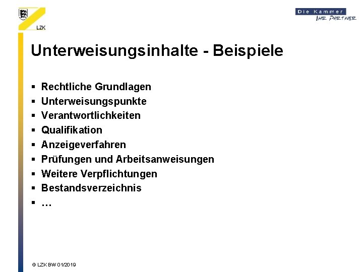 Unterweisungsinhalte - Beispiele § § § § § Rechtliche Grundlagen Unterweisungspunkte Verantwortlichkeiten Qualifikation Anzeigeverfahren