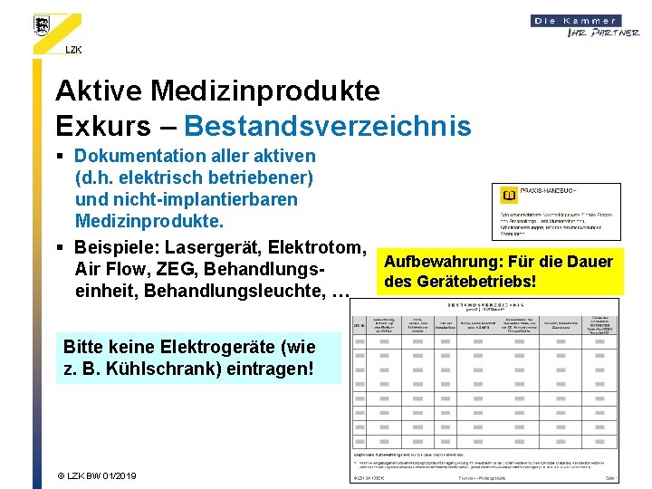 Aktive Medizinprodukte Exkurs – Bestandsverzeichnis § Dokumentation aller aktiven (d. h. elektrisch betriebener) und