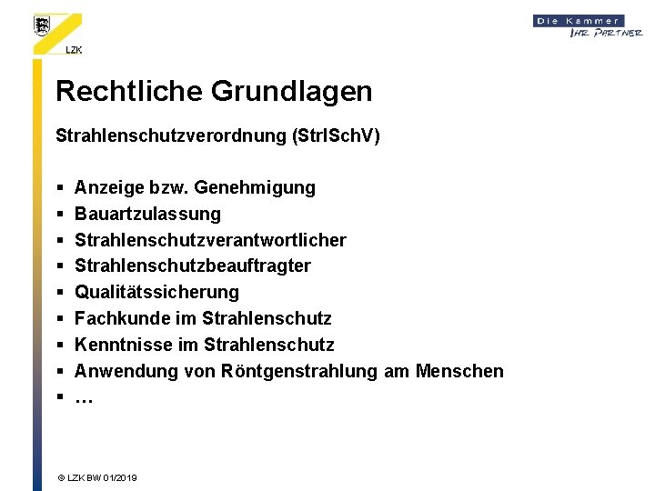 Rechtliche Grundlagen Strahlenschutzverordnung (Strl. Sch. V) § § § § § Anzeige bzw. Genehmigung