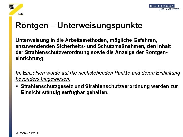 Röntgen – Unterweisungspunkte Unterweisung in die Arbeitsmethoden, mögliche Gefahren, anzuwendenden Sicherheits- und Schutzmaßnahmen, den