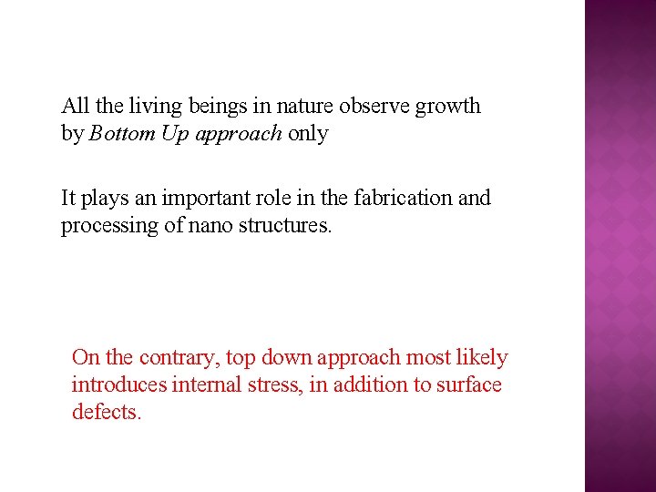 All the living beings in nature observe growth by Bottom Up approach only It