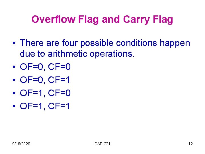 Overflow Flag and Carry Flag • There are four possible conditions happen due to