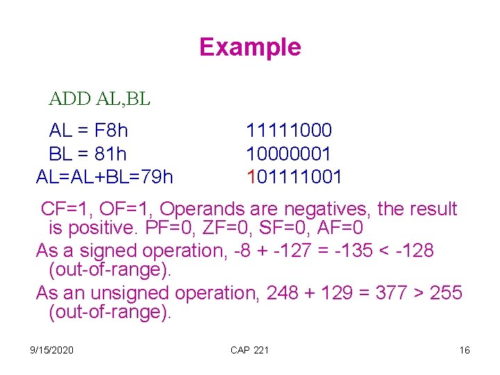 Example ADD AL, BL AL = F 8 h BL = 81 h AL=AL+BL=79