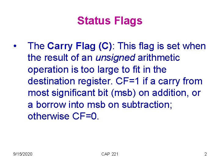 Status Flags • The Carry Flag (C): This flag is set when the result