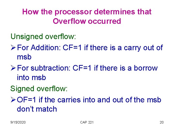 How the processor determines that Overflow occurred Unsigned overflow: Ø For Addition: CF=1 if