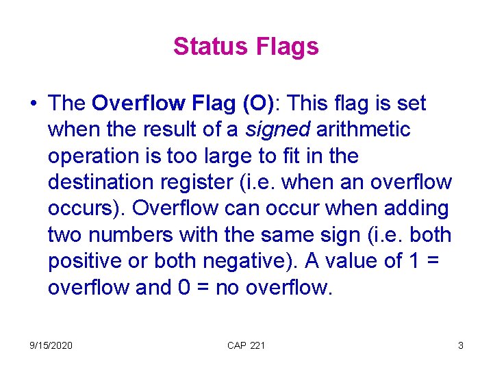 Status Flags • The Overflow Flag (O): This flag is set when the result