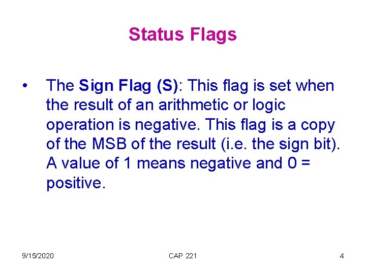 Status Flags • The Sign Flag (S): This flag is set when the result