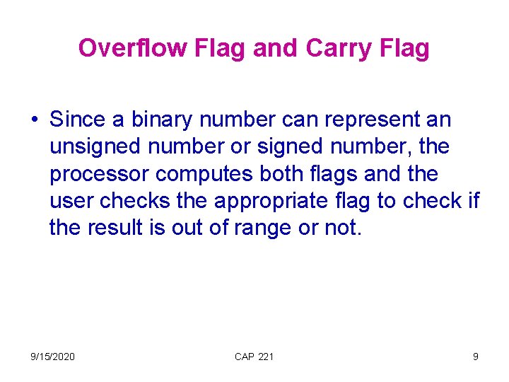 Overflow Flag and Carry Flag • Since a binary number can represent an unsigned
