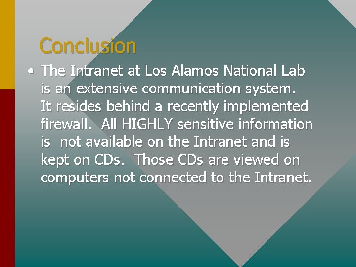 Conclusion • The Intranet at Los Alamos National Lab is an extensive communication system.