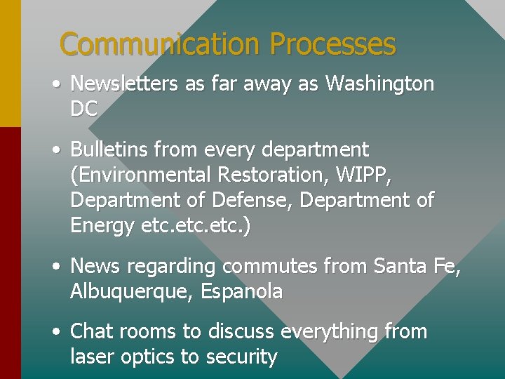 Communication Processes • Newsletters as far away as Washington DC • Bulletins from every