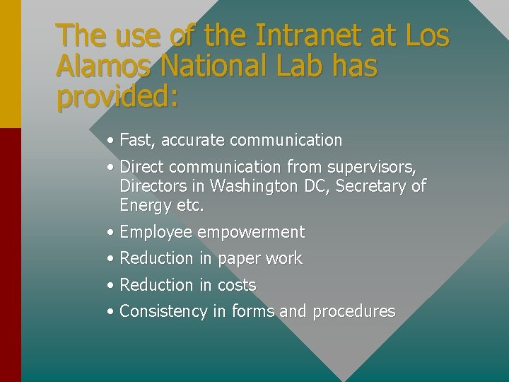 The use of the Intranet at Los Alamos National Lab has provided: • Fast,