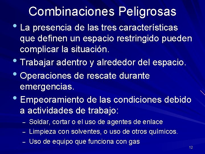 Combinaciones Peligrosas • La presencia de las tres características que definen un espacio restringido