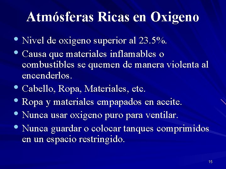 Atmósferas Ricas en Oxigeno • Nivel de oxigeno superior al 23. 5%. • Causa
