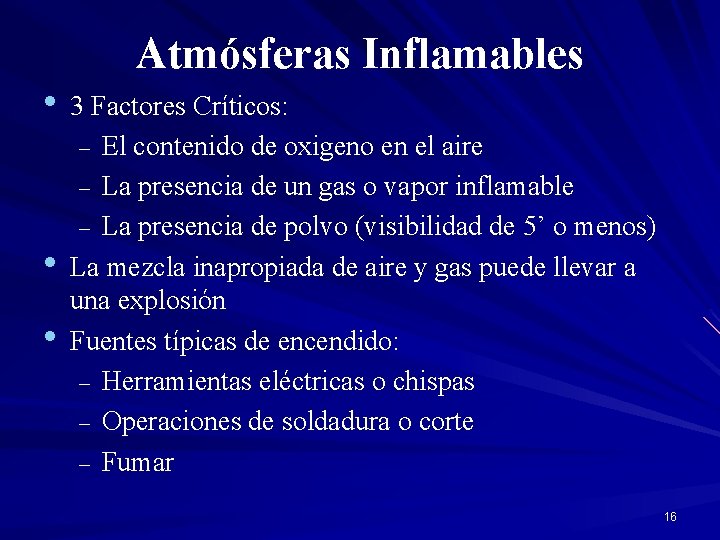 Atmósferas Inflamables • 3 Factores Críticos: El contenido de oxigeno en el aire –