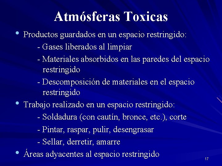 Atmósferas Toxicas • Productos guardados en un espacio restringido: • • - Gases liberados