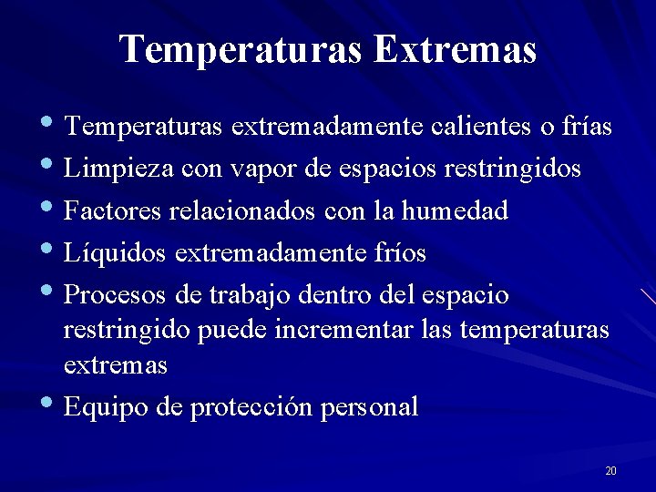 Temperaturas Extremas • Temperaturas extremadamente calientes o frías • Limpieza con vapor de espacios