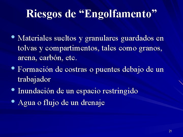 Riesgos de “Engolfamento” • Materiales sueltos y granulares guardados en tolvas y compartimentos, tales