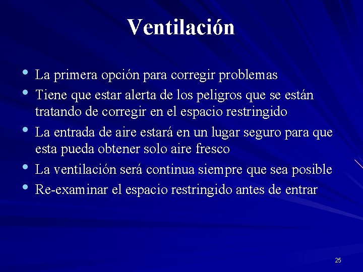 Ventilación • La primera opción para corregir problemas • Tiene que estar alerta de