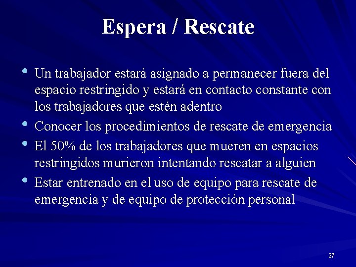 Espera / Rescate • Un trabajador estará asignado a permanecer fuera del • •