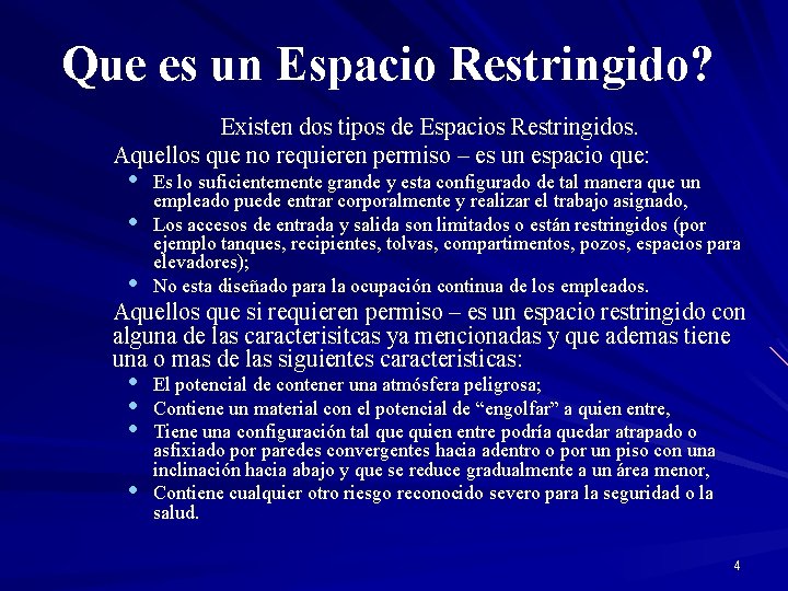 Que es un Espacio Restringido? Existen dos tipos de Espacios Restringidos. Aquellos que no