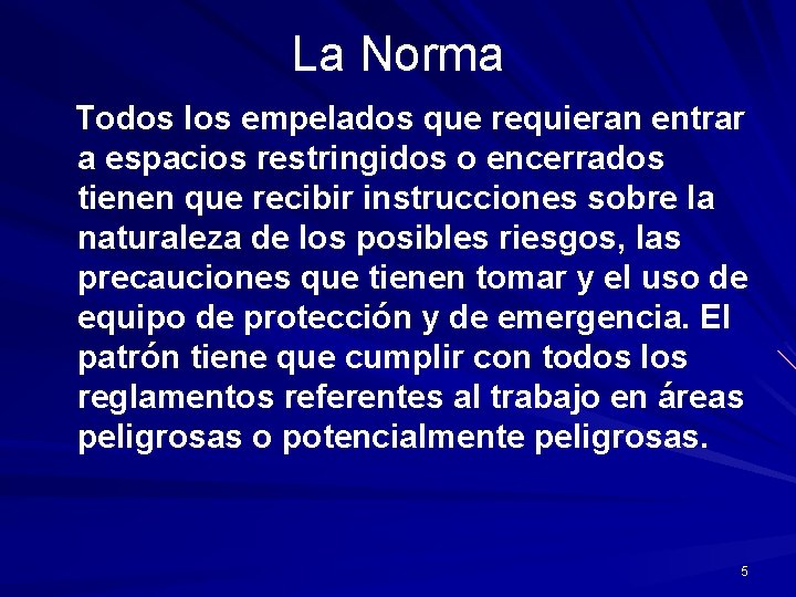 La Norma Todos los empelados que requieran entrar a espacios restringidos o encerrados tienen