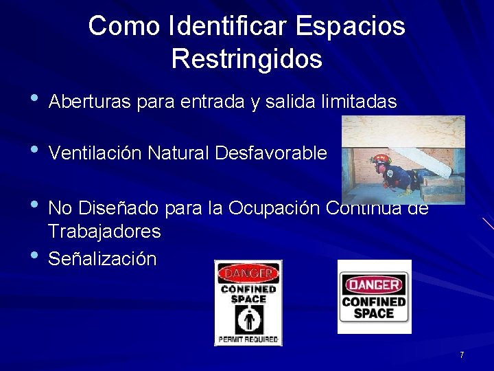 Como Identificar Espacios Restringidos • Aberturas para entrada y salida limitadas • Ventilación Natural