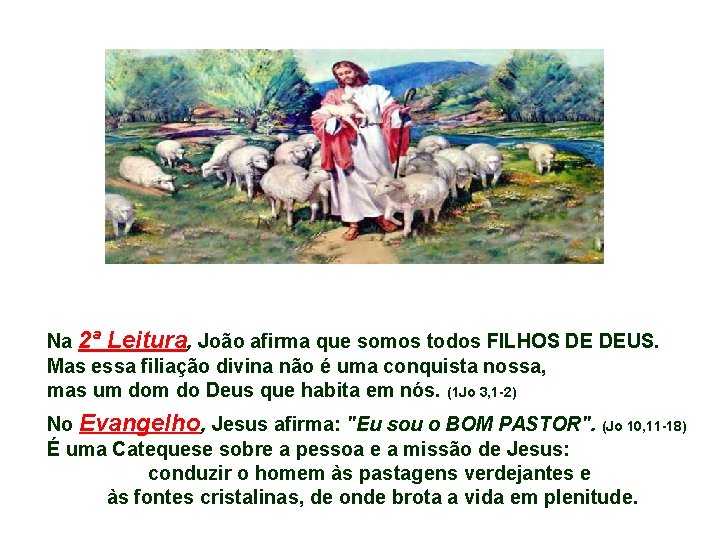 Na 2ª Leitura, João afirma que somos todos FILHOS DE DEUS. Mas essa filiação