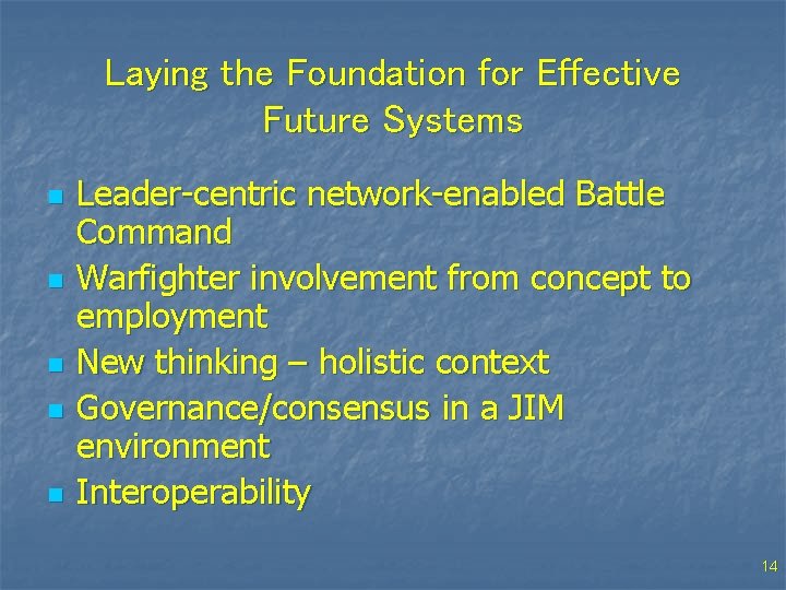 Laying the Foundation for Effective Future Systems n n n Leader-centric network-enabled Battle Command