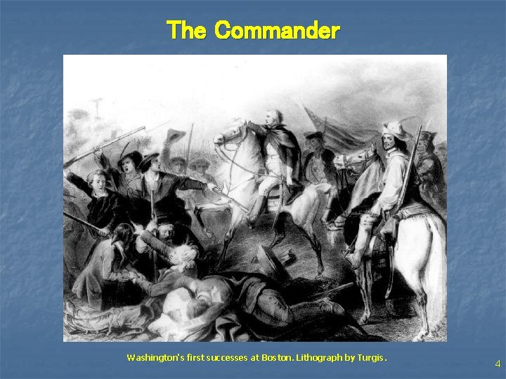 The Commander Washington's first successes at Boston. Lithograph by Turgis. 4 