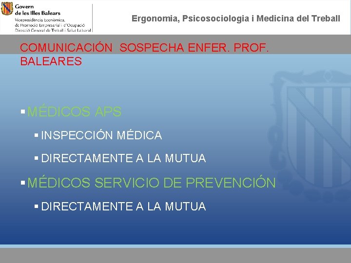 Ergonomia, Psicosociologia i Medicina del Treball COMUNICACIÓN SOSPECHA ENFER. PROF. BALEARES § MÉDICOS APS