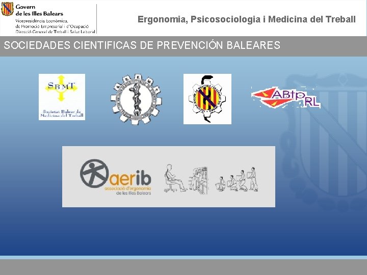 Ergonomia, Psicosociologia i Medicina del Treball SOCIEDADES CIENTIFICAS DE PREVENCIÓN BALEARES 