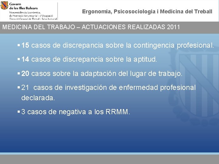 Ergonomia, Psicosociologia i Medicina del Treball MEDICINA DEL TRABAJO – ACTUACIONES REALIZADAS 2011 §