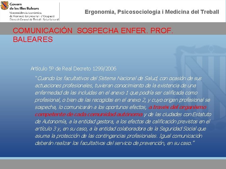 Ergonomia, Psicosociologia i Medicina del Treball COMUNICACIÓN SOSPECHA ENFER. PROF. BALEARES Artículo 5º de