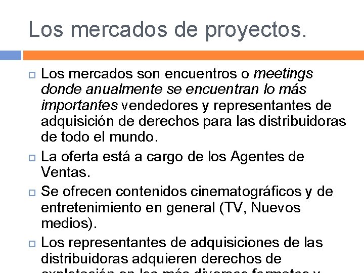 Los mercados de proyectos. Los mercados son encuentros o meetings donde anualmente se encuentran