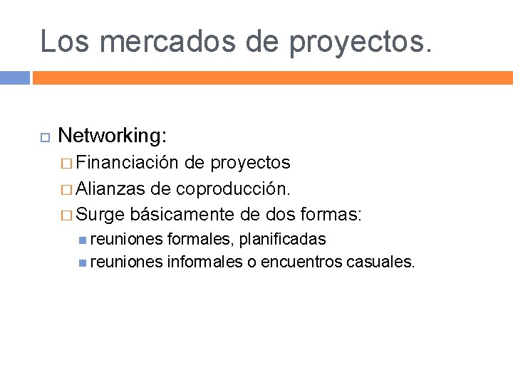 Los mercados de proyectos. Networking: � Financiación de proyectos � Alianzas de coproducción. �