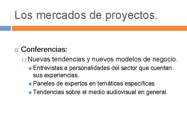 Los mercados de proyectos. Conferencias: � Nuevas tendencias y nuevos modelos de negocio. Entrevistas