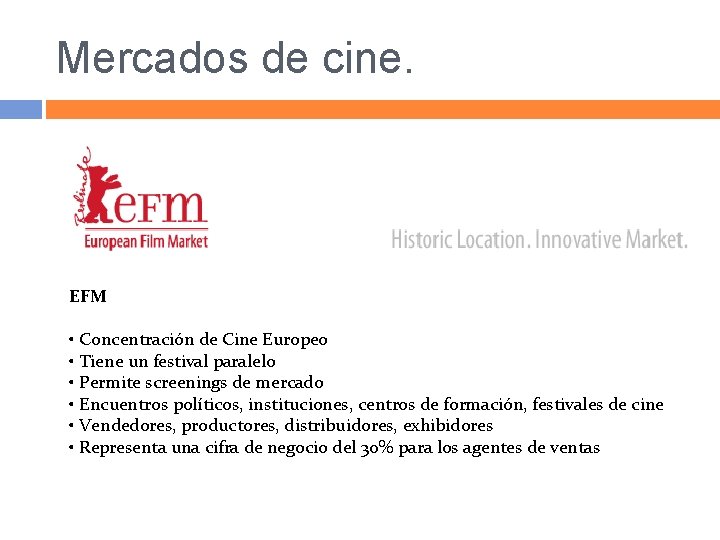 Mercados de cine. EFM • Concentración de Cine Europeo • Tiene un festival paralelo