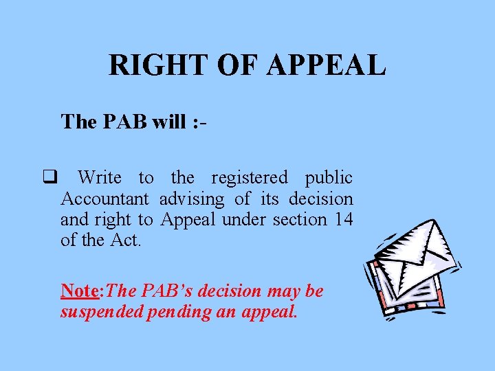 RIGHT OF APPEAL The PAB will : q Write to the registered public Accountant