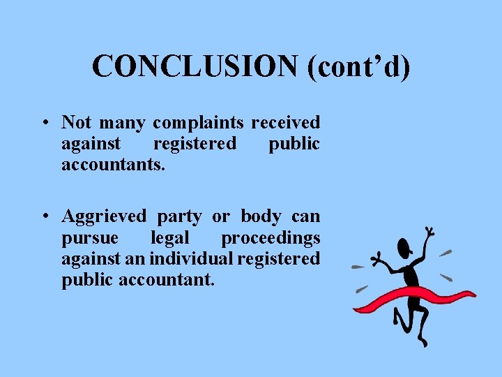 CONCLUSION (cont’d) • Not many complaints received against registered public accountants. • Aggrieved party