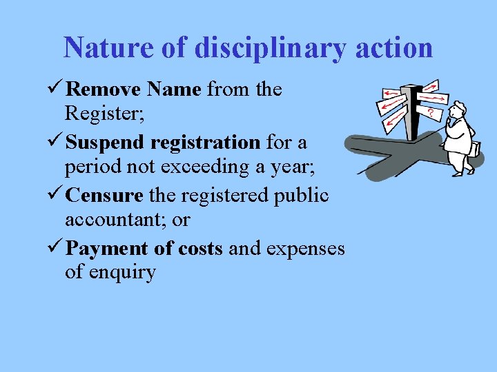 Nature of disciplinary action ü Remove Name from the Register; ü Suspend registration for