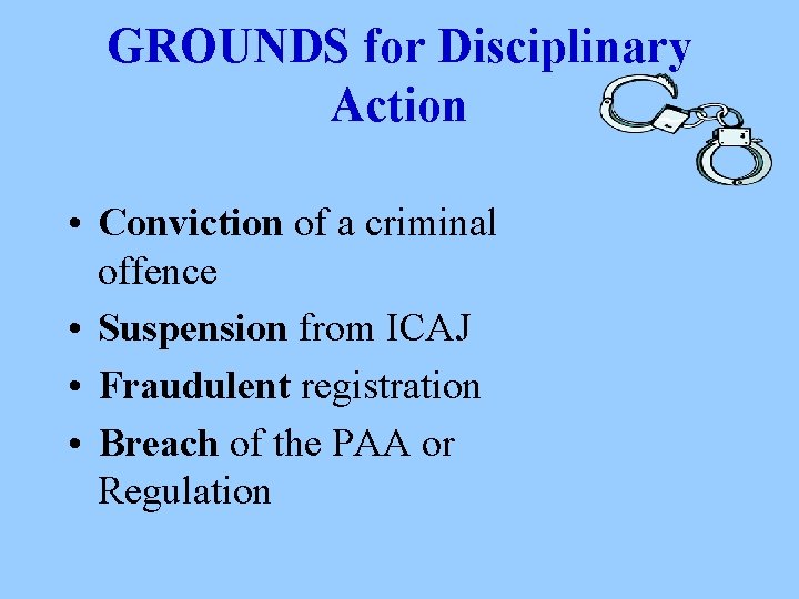 GROUNDS for Disciplinary Action • Conviction of a criminal offence • Suspension from ICAJ