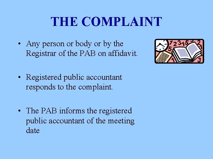 THE COMPLAINT • Any person or body or by the Registrar of the PAB