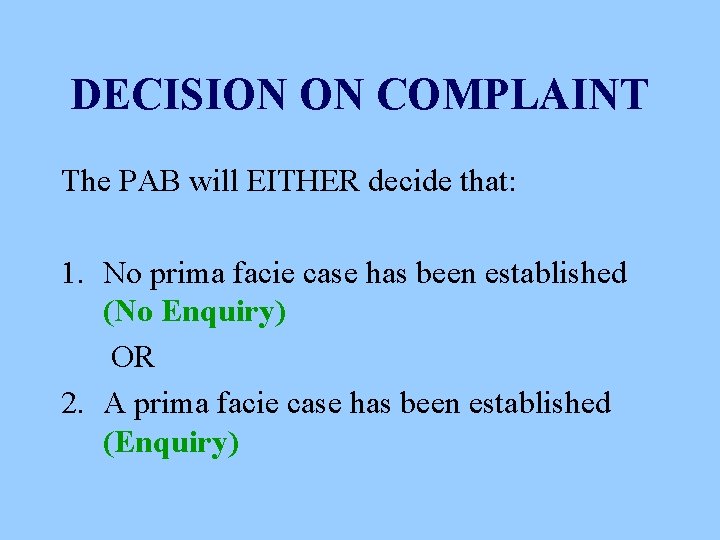 DECISION ON COMPLAINT The PAB will EITHER decide that: 1. No prima facie case