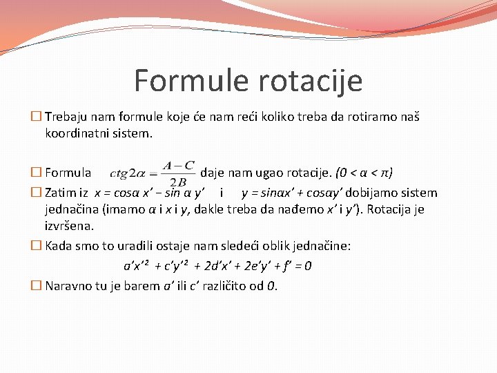 Formule rotacije � Trebaju nam formule koje će nam reći koliko treba da rotiramo