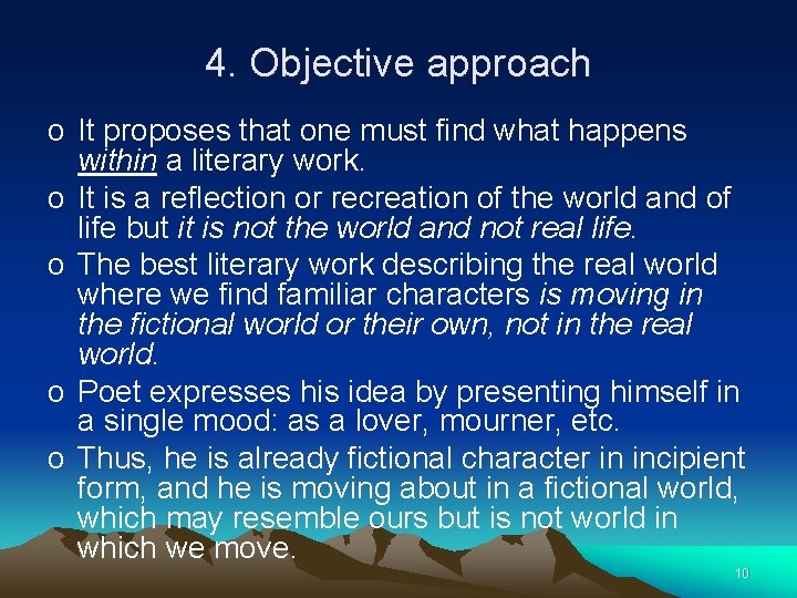 4. Objective approach o It proposes that one must find what happens within a