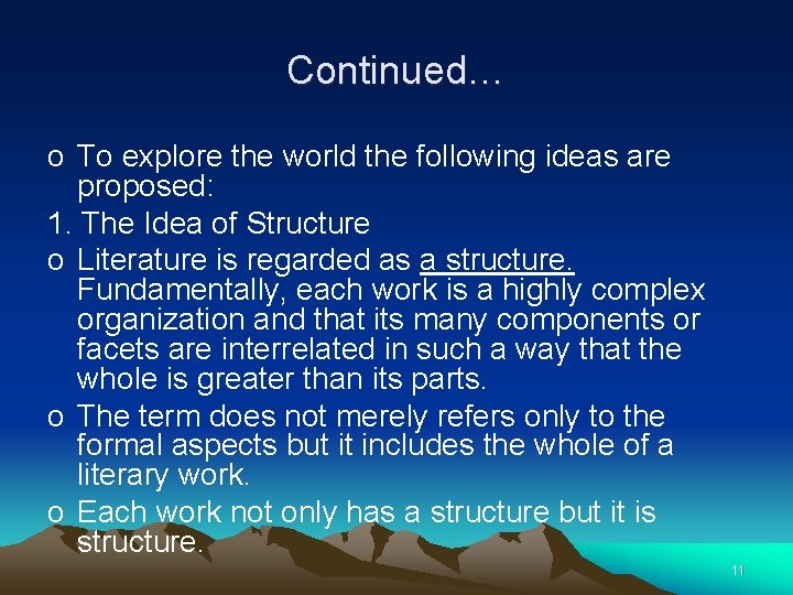 Continued… o To explore the world the following ideas are proposed: 1. The Idea