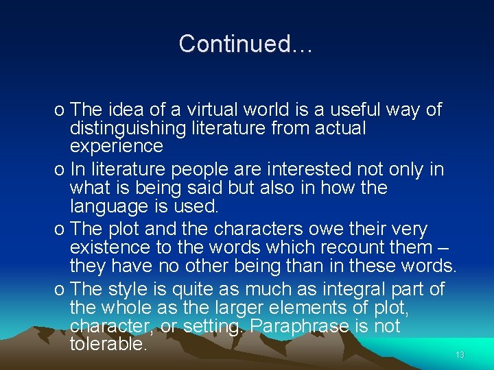 Continued… o The idea of a virtual world is a useful way of distinguishing
