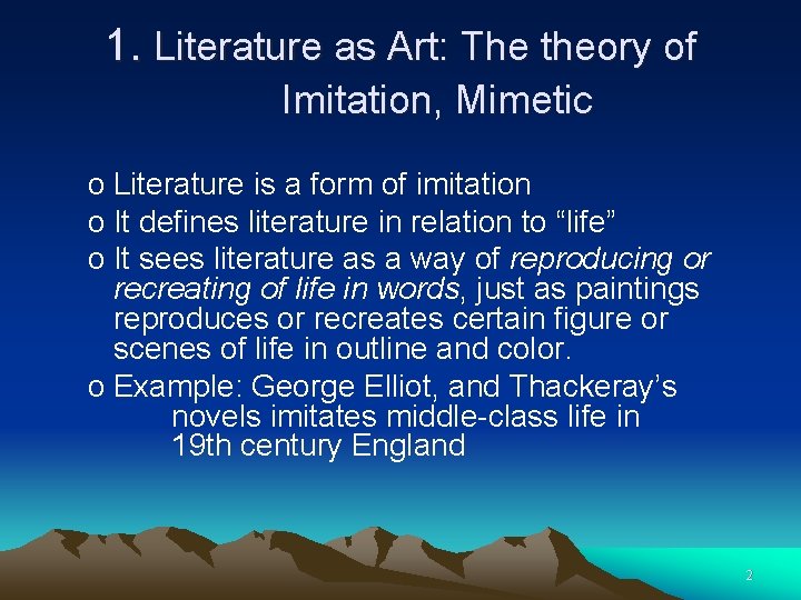 1. Literature as Art: The theory of Imitation, Mimetic o Literature is a form