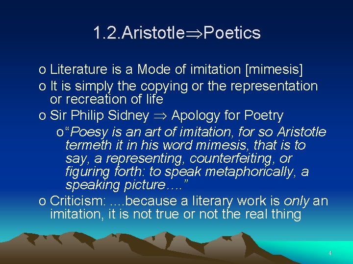 1. 2. Aristotle Poetics o Literature is a Mode of imitation [mimesis] o It
